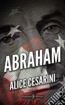 AbrahamUn'emozionante romanzo storico, scritto da una promessa della narrativa italiana. E-book. Formato EPUB ebook di Alice Cesarini