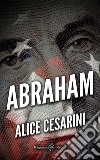 AbrahamUn'emozionante romanzo storico, scritto da una promessa della narrativa italiana. E-book. Formato EPUB ebook