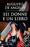 Sei donne e un libro (Illustrato)Un capolavoro del giallo classico. E-book. Formato EPUB ebook