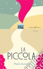 La PiccolaUna meravigliosa storia di accoglienza e inclusione. E-book. Formato EPUB ebook