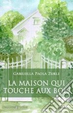 La maison qui touche aux bois  . E-book. Formato EPUB ebook