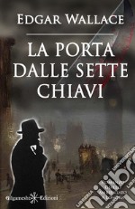 La porta dalle sette chiavi (Illustrato)Un capolavoro del giallo classico. E-book. Formato EPUB