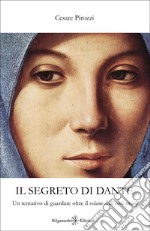 Il segreto di DanteUn tentativo di guardare oltre il velame delli versi strani. E-book. Formato EPUB ebook