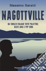 NagottvilleUn thriller italiano tutto pallottole, delitti, baci e pop-corn. E-book. Formato EPUB ebook