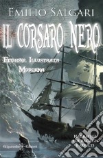 Il Corsaro Nero (Illustrato)Riedizione moderna di un capolavoro della letteratura italiana. E-book. Formato EPUB ebook