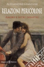 Relazioni pericoloseAmori e altri disastri. E-book. Formato EPUB ebook