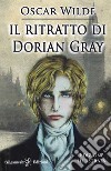 Il ritratto di Dorian Gray (Illustrato)Un capolavoro tra i libri da leggere assolutamente. E-book. Formato EPUB ebook