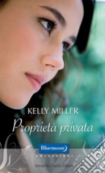 Proprietà privata. E-book. Formato EPUB ebook di Kelly Miller