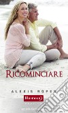 Ricominciare. E-book. Formato EPUB ebook di Alexis Ropes