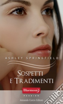 Sospetti e tradimenti. E-book. Formato EPUB ebook di Ashley Springfield