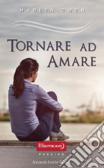 Tornare ad amare. E-book. Formato EPUB ebook