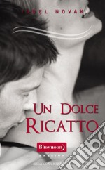 Un dolce ricatto. E-book. Formato EPUB ebook