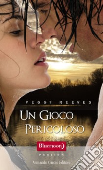 Un gioco pericoloso. E-book. Formato EPUB ebook di Peggy Reeves