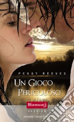 Un gioco pericoloso. E-book. Formato EPUB ebook