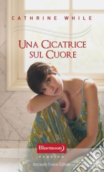 Una cicatrice sul cuore. E-book. Formato EPUB ebook di Cathrine Whirle