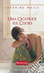 Una cicatrice sul cuore. E-book. Formato EPUB