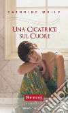 Una cicatrice sul cuore. E-book. Formato EPUB ebook