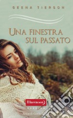 Una finestra sul passato. E-book. Formato EPUB ebook