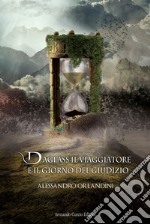 Daglass il viaggiatore e il giorno del giudizio. E-book. Formato EPUB ebook