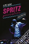 Spritz generation: Baciati dalla vita. E-book. Formato EPUB ebook di Filippo Fantini