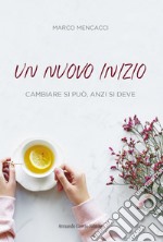 Un nuovo inizio: Cambiare si può, anzi si deve. E-book. Formato EPUB