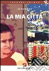 La mia città. E-book. Formato Mobipocket ebook di Lucia Sandiano
