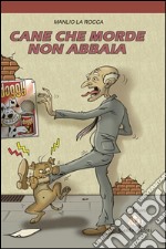 Cane che morde non abbaia. E-book. Formato EPUB ebook