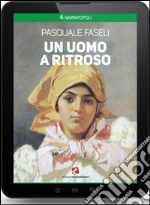 Un uomo a ritroso. E-book. Formato EPUB ebook