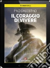 Il coraggio di vivereLe indagini del capitano Esposito. E-book. Formato Mobipocket ebook di Pino D'Agostino