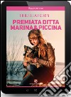 Premiata ditta Marina & Piccina. E-book. Formato EPUB ebook di Fiorella Borin