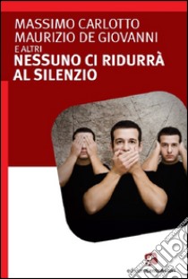 Nessuno ci ridurrà al silenzio. E-book. Formato Mobipocket ebook di Maurizio de Giovanni