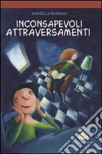 Inconsapevoli attraversamenti. E-book. Formato EPUB ebook