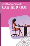 Cocktail di cuori. E-book. Formato EPUB ebook di Chiara Santoianni