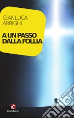 A un passo dalla follia. E-book. Formato EPUB