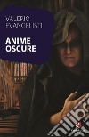 Anime oscure. E-book. Formato Mobipocket ebook di Valerio Evangelisti