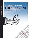 Etica conviene. E-book. Formato EPUB ebook di Roberto Spingardi