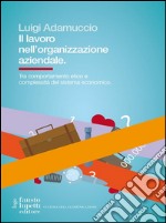 Il lavoro nell'organizzazione aziendale: tra comportamento etico e complessità del sistema economico. E-book. Formato EPUB ebook