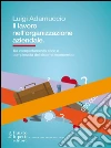 Il lavoro nell'organizzazione aziendale: tra comportamento etico e complessità del sistema economico. E-book. Formato EPUB ebook di Luigi Adamuccio