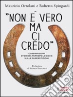 «Non è vero ma ci credo». Osservazioni storico antropologiche sulle superstizioni. E-book. Formato EPUB ebook