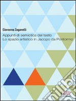 Appunti di semiotica del testo. Lo spazio artistito in Jacopo da Pontormo. E-book. Formato EPUB ebook