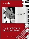 La sinfonia dell'assassino. E-book. Formato EPUB ebook