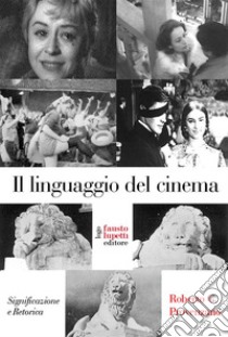 Il linguaggio del cinema: significazione e retorica. E-book. Formato EPUB ebook di Borgonovo Matteo