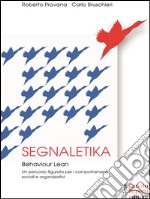 Segnaletika: Un percorso figurato per i comportamenti sociali e organizzativi. E-book. Formato EPUB ebook