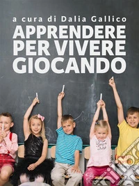 Apprendere per vivere giocandoMetodologia progettuale per un design responsabile.. E-book. Formato EPUB ebook
