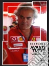 Avanti Tutta: Da ingegnere in Ferrari a performance coach. E-book. Formato EPUB ebook di Luigi Mazzola