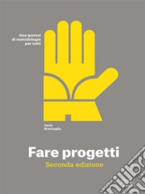 Fare Progetti. E-book. Formato EPUB ebook di Carlo Branzaglia