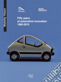 Fifty years of automotive innovation 1965-2015. E-book. Formato EPUB ebook di Enrico Pisino