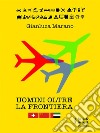 Uomini oltre la frontieraGuida pratica all’internazionalizzazione  delle imprese italiane. E-book. Formato EPUB ebook