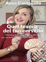 Quel tesoro del tuo cervello -Volume 1Esercizi e strategie per portare alla luce il potere del tuo cervello. E-book. Formato EPUB ebook