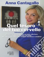 Quel tesoro del tuo cervello Volume 2Esercizi e strategie per portare alla luce il potere del tuo cervello per una forma mentale sempre elastica e creativa.. E-book. Formato EPUB